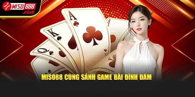 MISO88 cùng sảnh game bài đình đám